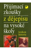 P�ij�mac� zkou�ky z d�jepisu na vysok� �koly - lexikon historie
